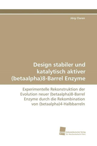 Design stabiler und katalytisch aktiver (betaalpha)8-Barrel Enzyme