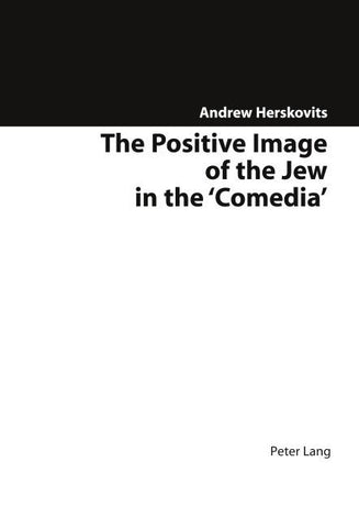 The Positive Image of the Jew in the 'Comedia'