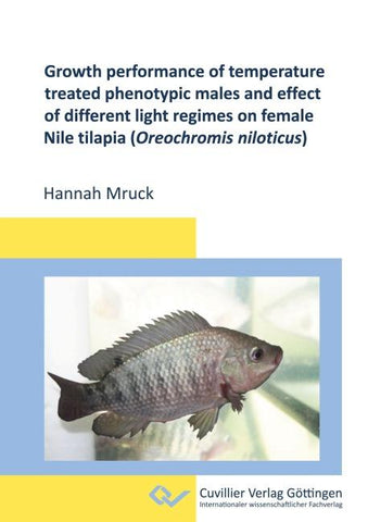Growth performance of temperature treated phenotypic males and effect of different light regimes on female Nile tilapia (Oreochromis niloticus)
