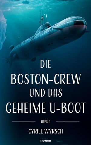 Die Boston-Crew und das geheime U-Boot