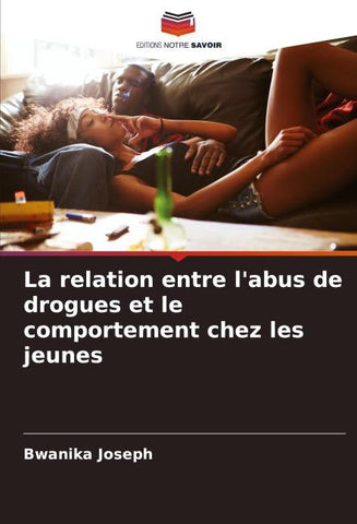 La relation entre l'abus de drogues et le comportement chez les jeunes