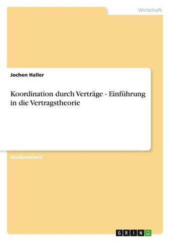 Koordination durch Verträge - Einführung in die Vertragstheorie