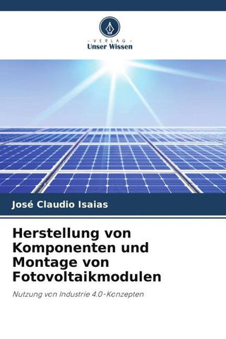 Herstellung von Komponenten und Montage von Fotovoltaikmodulen