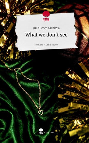 What we don't see. Life is a Story - story.one