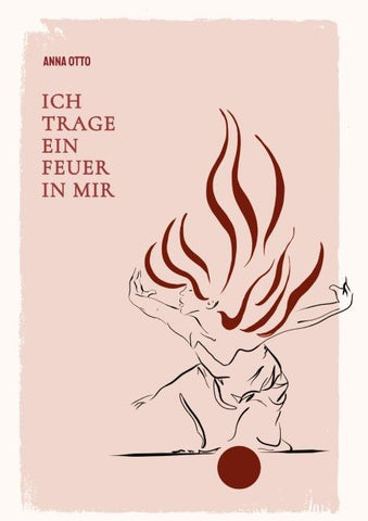 Ich trage ein Feuer in mir