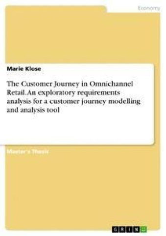 The Customer Journey in Omnichannel Retail. An exploratory requirements analysis for a customer journey modelling and analysis tool