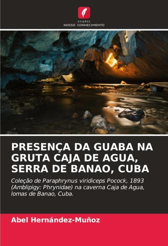 PRESENÇA DA GUABA NA GRUTA CAJA DE AGUA, SERRA DE BANAO, CUBA