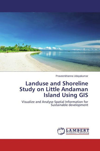 Landuse and Shoreline Study on Little Andaman Island Using GIS