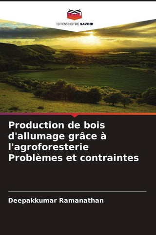 Production de bois d'allumage grâce à l'agroforesterie Problèmes et contraintes