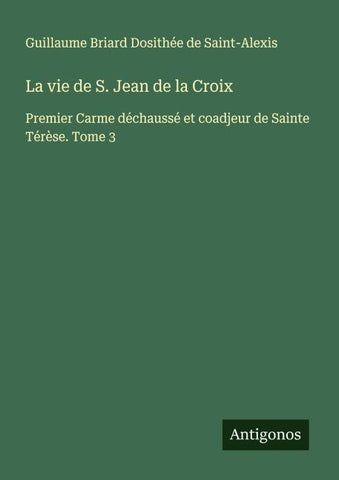 La vie de S. Jean de la Croix
