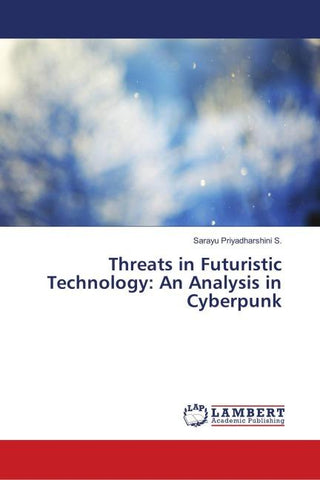 Threats in Futuristic Technology: An Analysis in Cyberpunk