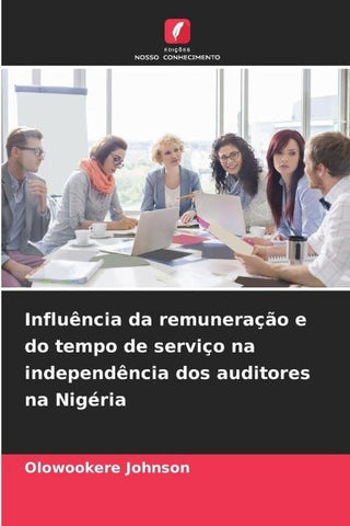 Influência da remuneração e do tempo de serviço na independência dos auditores na Nigéria
