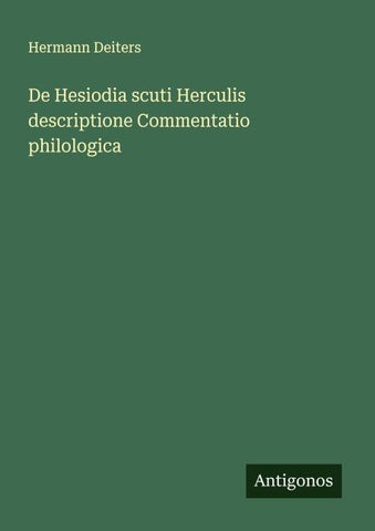 De Hesiodia scuti Herculis descriptione Commentatio philologica