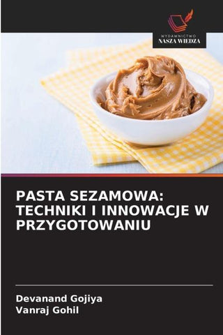 PASTA SEZAMOWA: TECHNIKI I INNOWACJE W PRZYGOTOWANIU