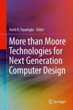 More than Moore Technologies for Next Generation Computer Design
