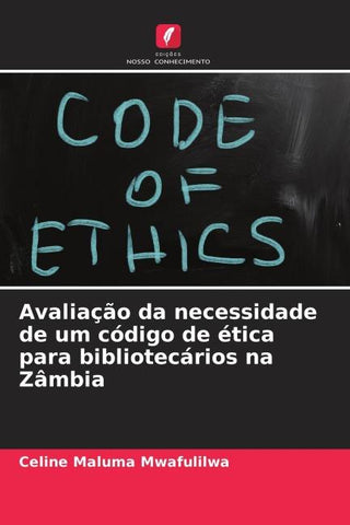 Avaliação da necessidade de um código de ética para bibliotecários na Zâmbia