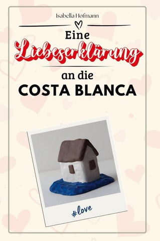 Eine Liebeserklärung an die Costa Blanca