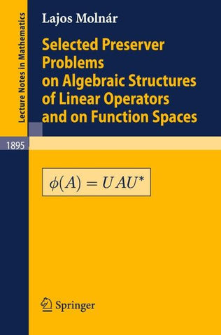 Selected Preserver Problems on Algebraic Structures of Linear Operators and on Function Spaces