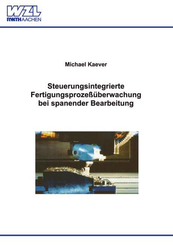 Steuerungsintegrierte Fertigungsprozeßüberwachung bei spanender Bearbeitung