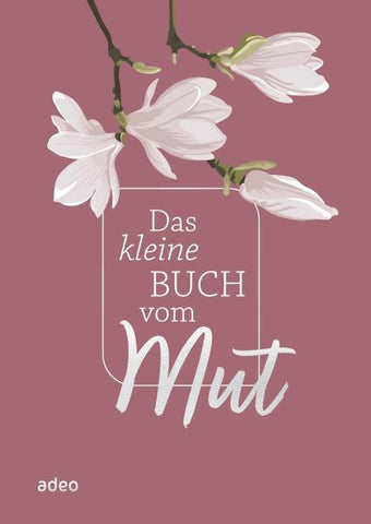Das kleine Buch vom Mut