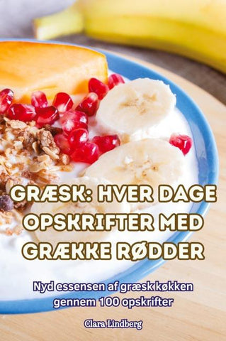 GRÆSK HVER DAGE OPSKRIFTER MED GRÆKKE RØDDER