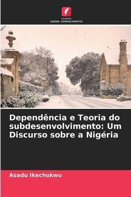Dependência e Teoria do subdesenvolvimento: Um Discurso sobre a Nigéria