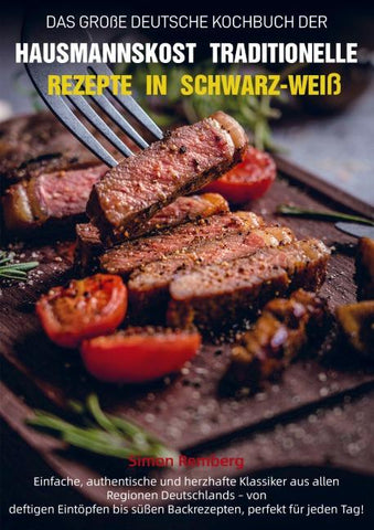 Das Große Deutsche Kochbuch der Hausmannskost - Traditionelle Rezepte in Schwarz-Weiß