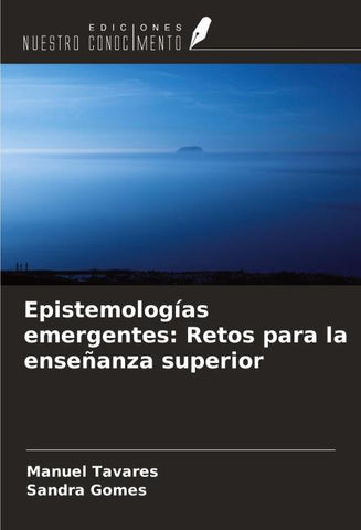 Epistemologías emergentes: Retos para la enseñanza superior