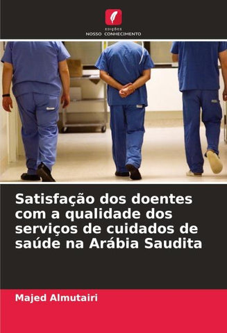 Satisfação dos doentes com a qualidade dos serviços de cuidados de saúde na Arábia Saudita