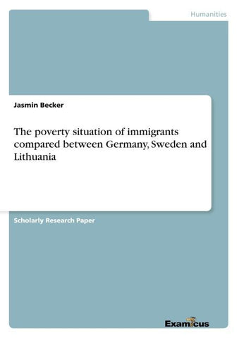 The poverty situation of immigrants compared between Germany, Sweden and Lithuania