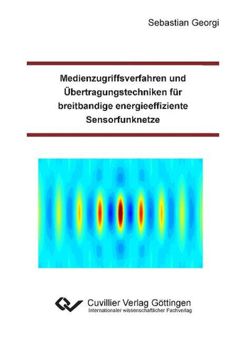 Medienzugriffsverfahren und Übertragungstechniken für breitbandige energieeffiziente Sensorfunknetze