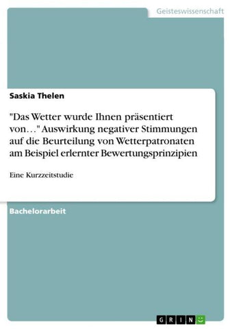 "Das Wetter wurde Ihnen präsentiert von..." Auswirkung negativer Stimmungen auf die Beurteilung von Wetterpatronaten am Beispiel erlernter Bewertungsprinzipien