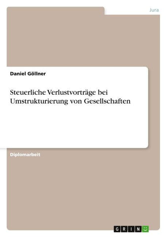 Steuerliche Verlustvorträge bei Umstrukturierung von Gesellschaften