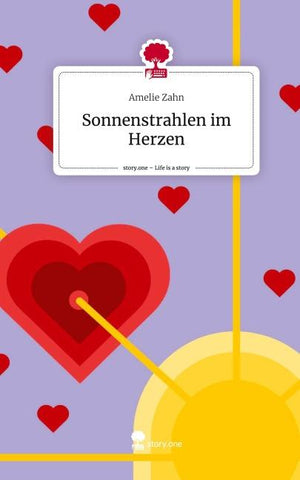 Sonnenstrahlen im Herzen. Life is a Story - story.one