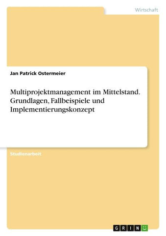 Multiprojektmanagement im Mittelstand. Grundlagen, Fallbeispiele und Implementierungskonzept