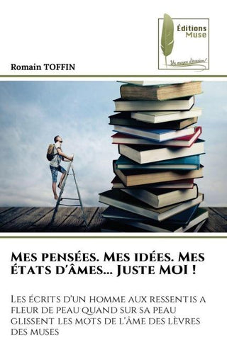 Mes pensées. Mes idées. Mes états d'âmes... Juste MOI !