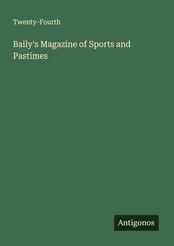 Baily's Magazine of Sports and Pastimes
