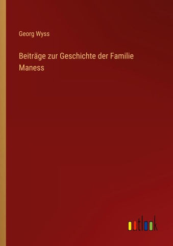 Beiträge zur Geschichte der Familie Maness