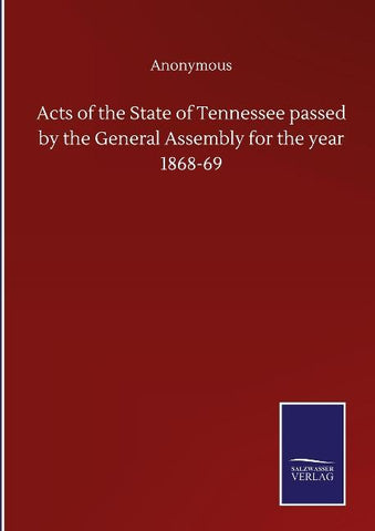Acts of the State of Tennessee passed by the General Assembly for the year 1868-69
