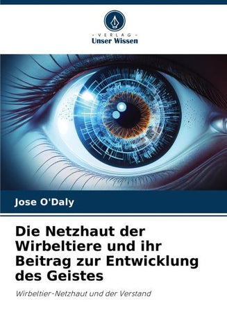 Die Netzhaut der Wirbeltiere und ihr Beitrag zur Entwicklung des Geistes