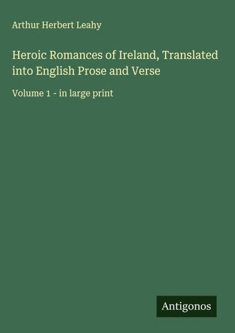 Heroic Romances of Ireland, Translated into English Prose and Verse