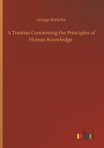 A Treatise Concerning the Principles of Human Knowledge