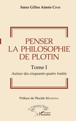 Penser la philosophie de Plotin Tome I