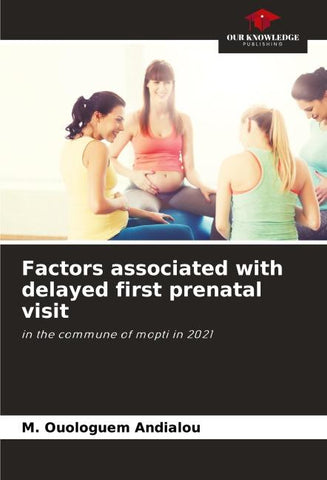 Factors associated with delayed first prenatal visit
