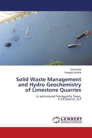 Solid Waste Management and Hydro Geochemistry of Limestone Quarries