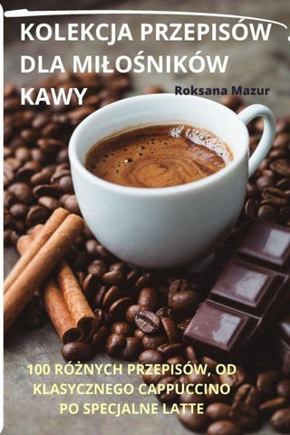 KOLEKCJA PRZEPISÓW DLA MI¿O¿NIKÓW KAWY