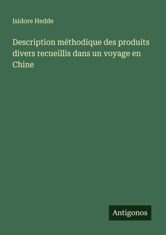 Description méthodique des produits divers recueillis dans un voyage en Chine