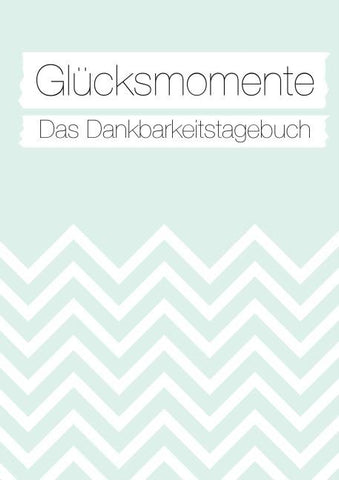 Glücksmomente: Das Dankbarkeitstagebuch (Mint)