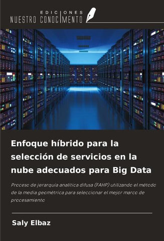 Enfoque híbrido para la selección de servicios en la nube adecuados para Big Data