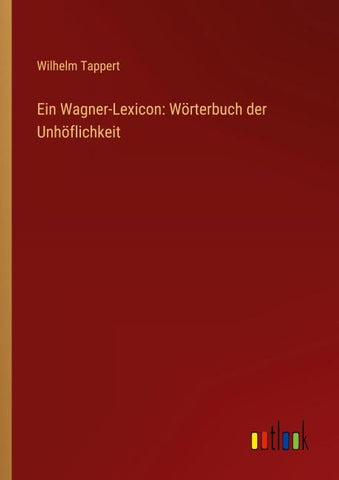 Ein Wagner-Lexicon: Wörterbuch der Unhöflichkeit